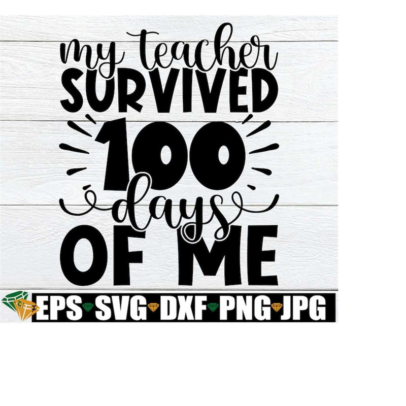 MR-218202313322-my-teacher-survived-100-days-of-me-100th-day-of-school-svg-image-1.jpg