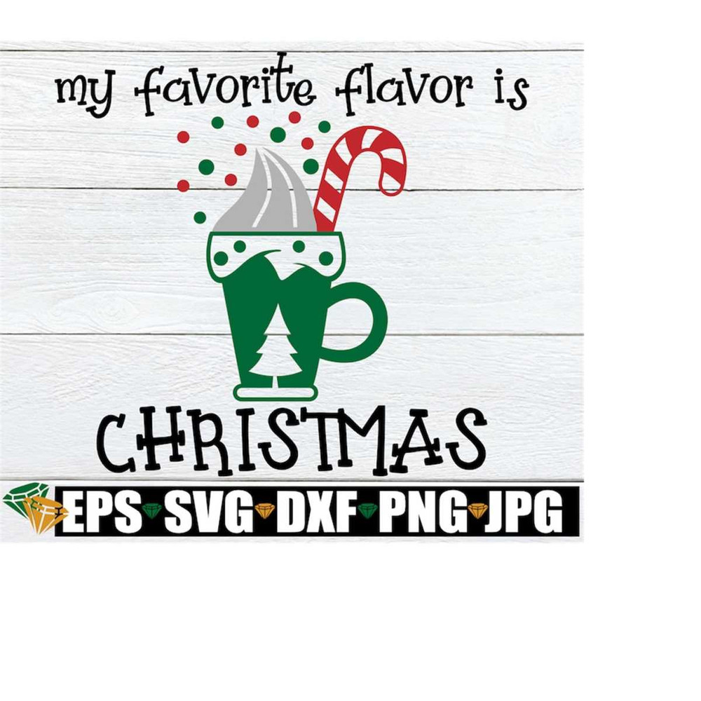 MR-218202324612-my-favorite-flavor-is-christmas-christmas-svg-christmas-png-image-1.jpg