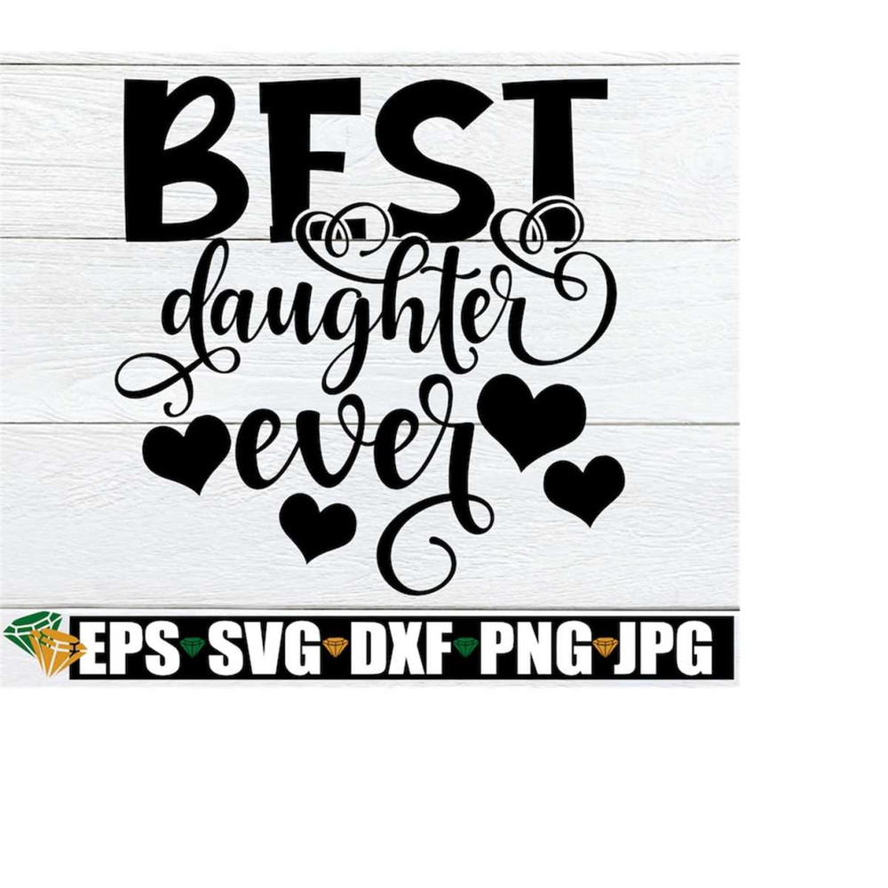 MR-218202333316-best-daughter-ever-daughter-appreciation-daughter-svg-cute-image-1.jpg