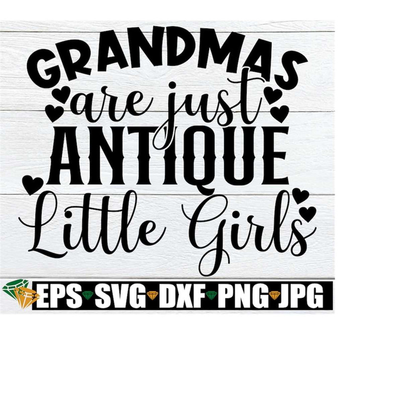 MR-218202333513-grandmas-are-just-antique-little-girls-mothers-day-image-1.jpg