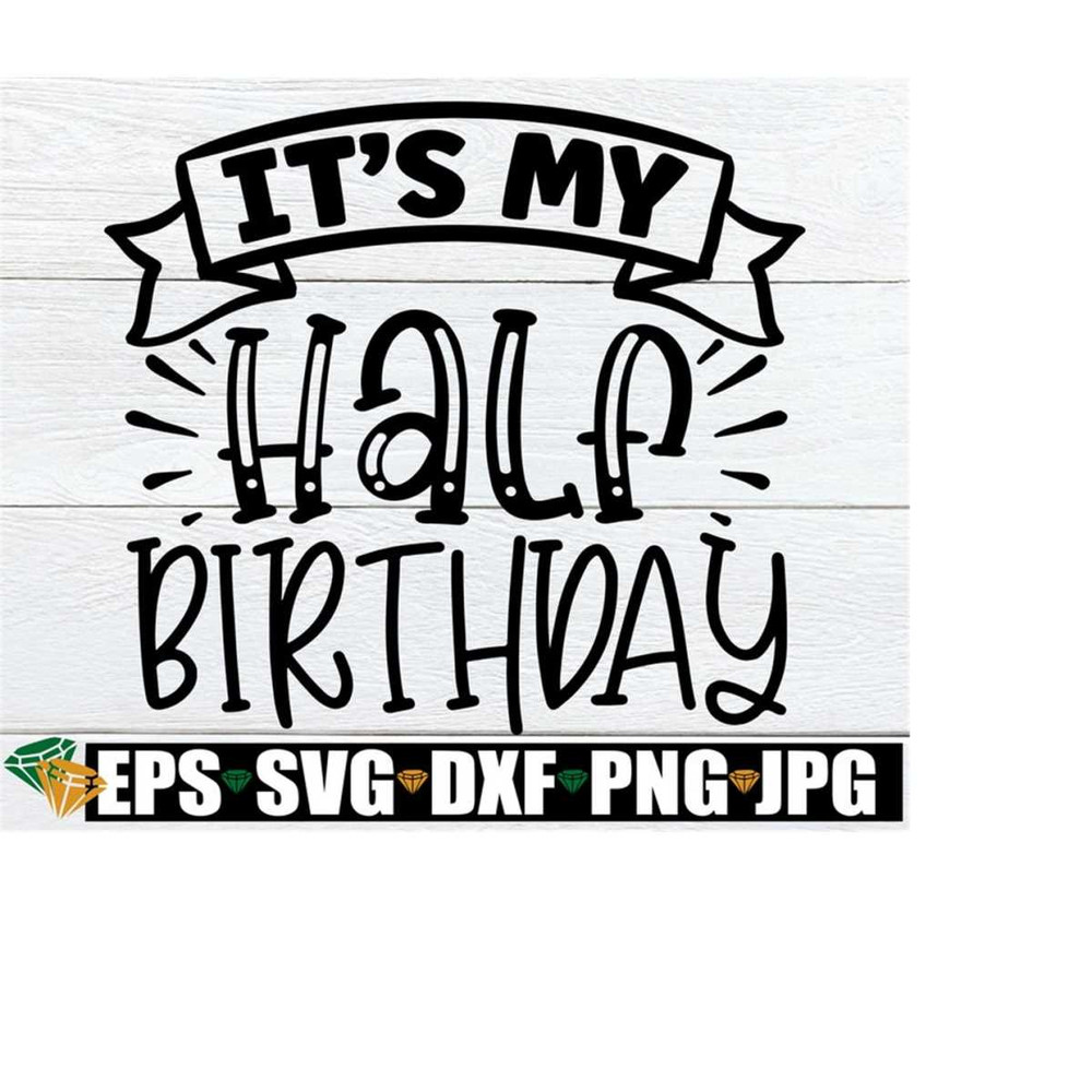 MR-21820234620-its-my-half-birthday-half-birthday-svg-6-month-birthday-image-1.jpg