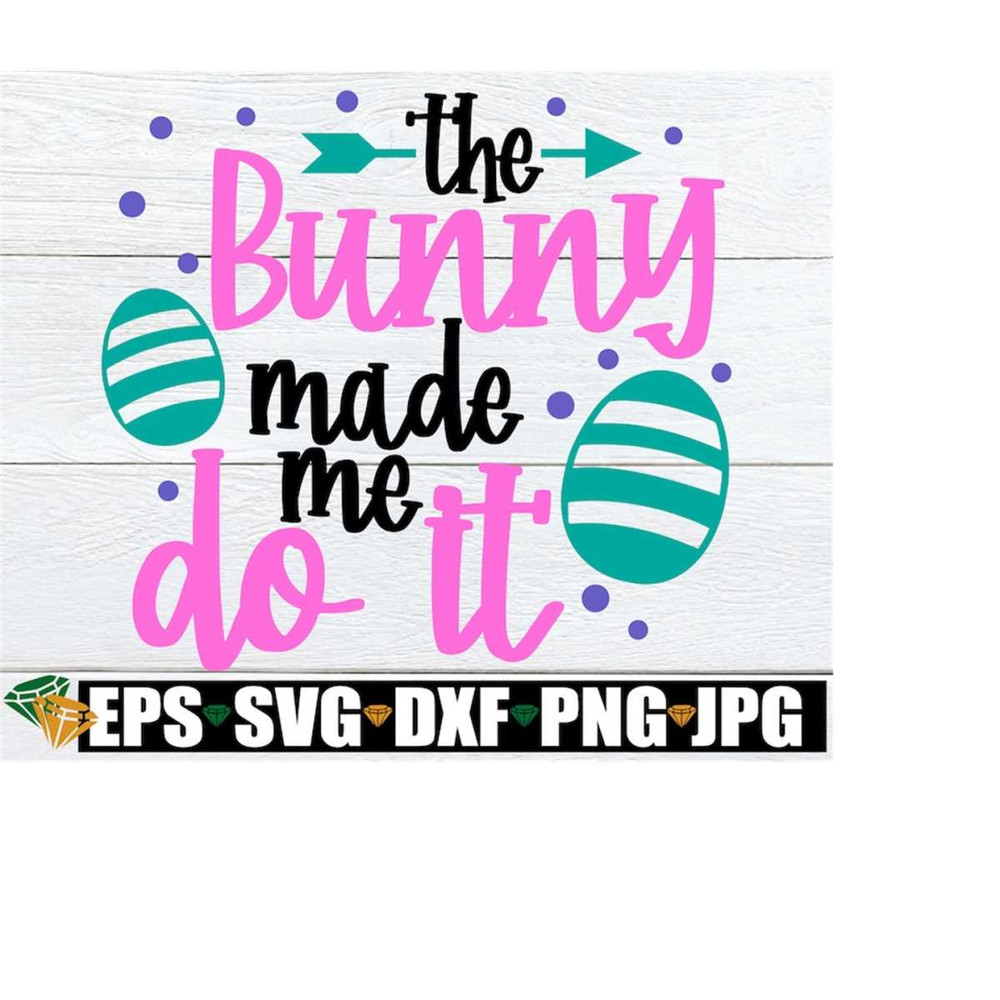 MR-218202344258-the-bunny-made-me-do-it-easter-svg-funny-easter-svg-kids-image-1.jpg