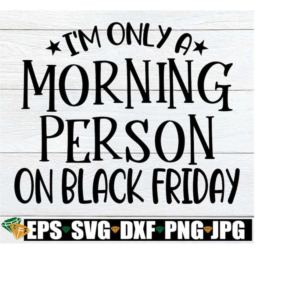 MR-21820235410-im-only-a-morning-person-on-black-friday-funny-black-image-1.jpg