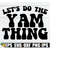 MR-218202352652-lets-do-the-yam-thing-funny-thanksgiving-shirt-svg-image-1.jpg
