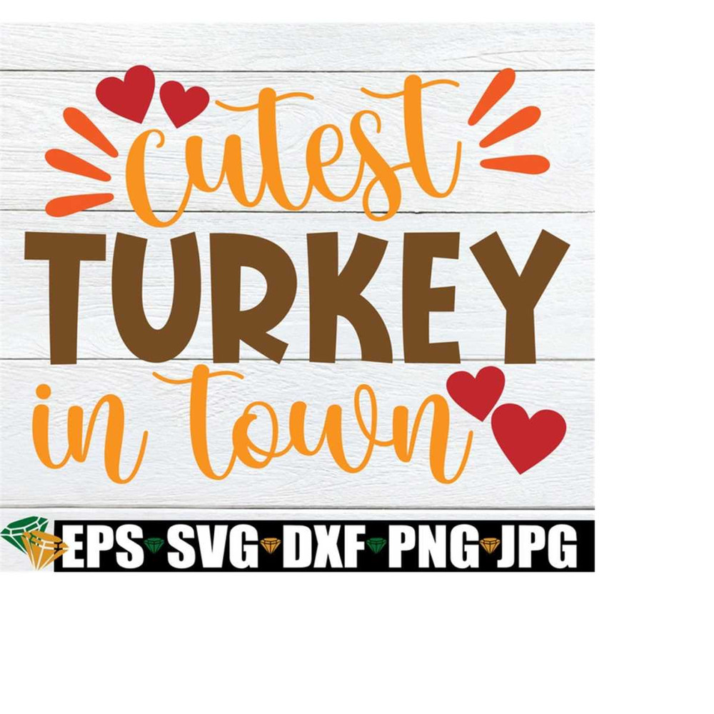 MR-218202352740-cutest-turkey-in-town-thanksgiving-svg-kids-thanksgiving-image-1.jpg