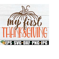 My First Thanksgiving. My 1st Thanksgiving. Baby's First Thanksgiving. My First Thanksgiving Shirt Svg. My First Thanksg
