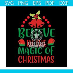 believe in the magic of christmas svg, christmas svg, believe in the magic svg