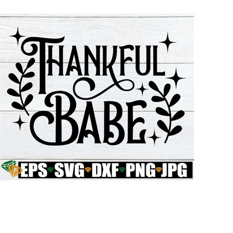 MR-218202362131-thankful-babe-thanksgiving-svg-girls-thanksgiving-image-1.jpg