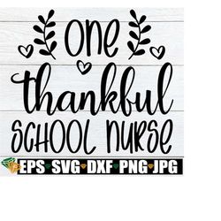 one thankful school nurse, thanksgiving school nurse svg, fall school nurse svg,blessed school nurse,thankful school nur