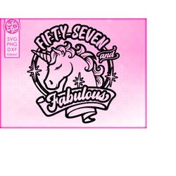 57th birthday svg, unicorn 57 and fabulous svg, fifty seven and fabulous svg, svg for shirts, svg files for cricut, png,