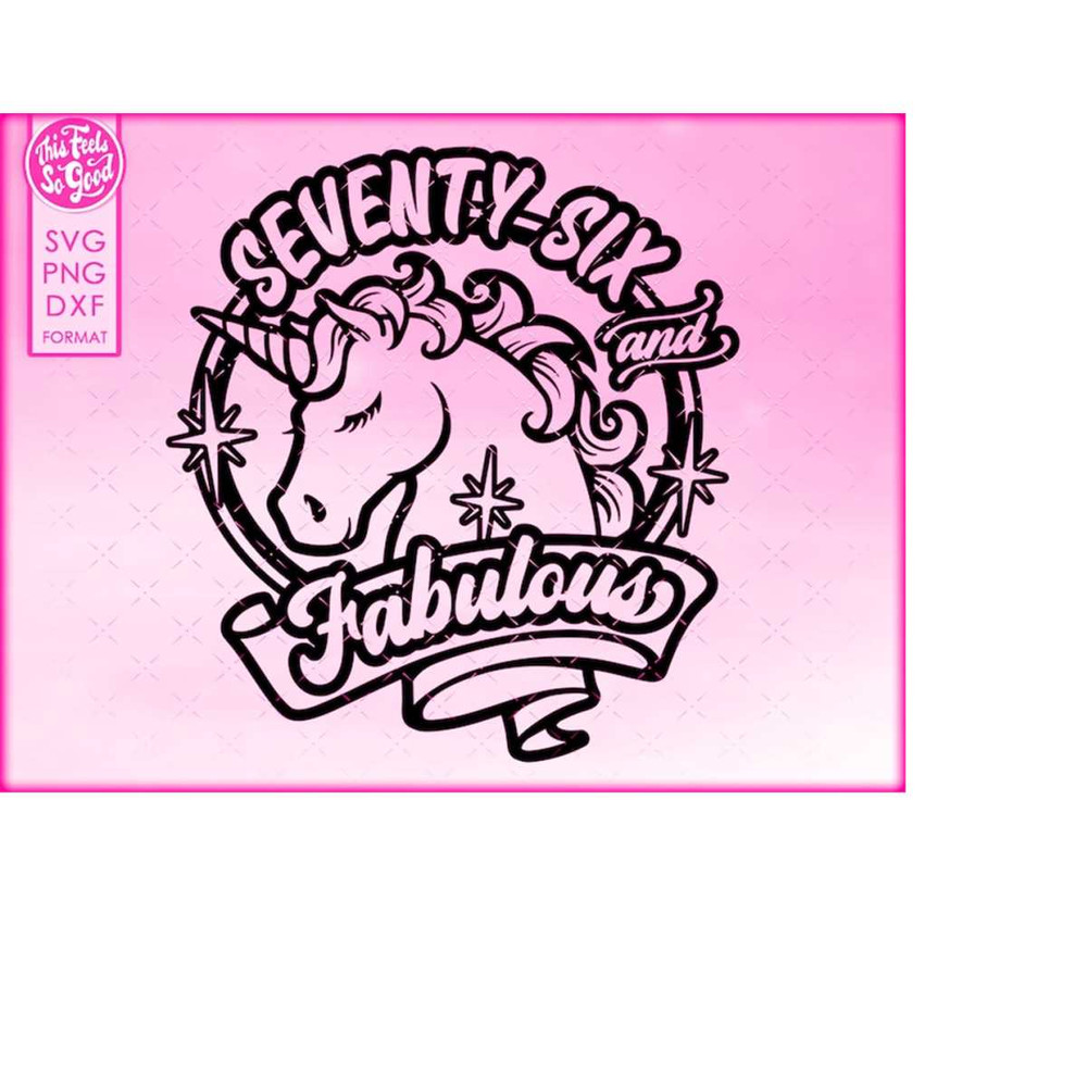 MR-218202363453-76th-birthday-svg-unicorn-76-and-fabulous-svg-seventy-six-image-1.jpg