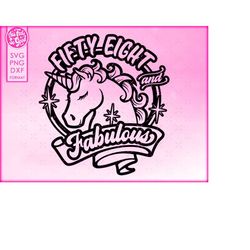 58th birthday svg, unicorn 58 and fabulous svg, fifty eight and fabulous svg, svg for shirts, svg files for cricut, png,