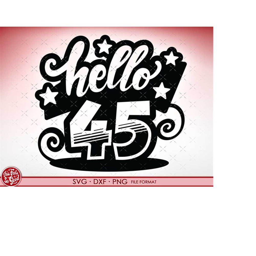 MR-218202364238-svg-45th-birthday-hello-45-svg-files-for-cricut-birthday-gift-image-1.jpg