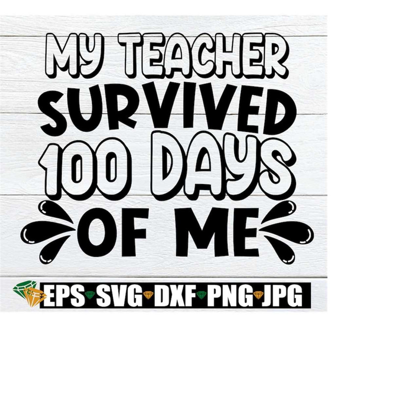MR-218202364750-my-teacher-survived-100-days-of-me-100-days-of-school-100-image-1.jpg