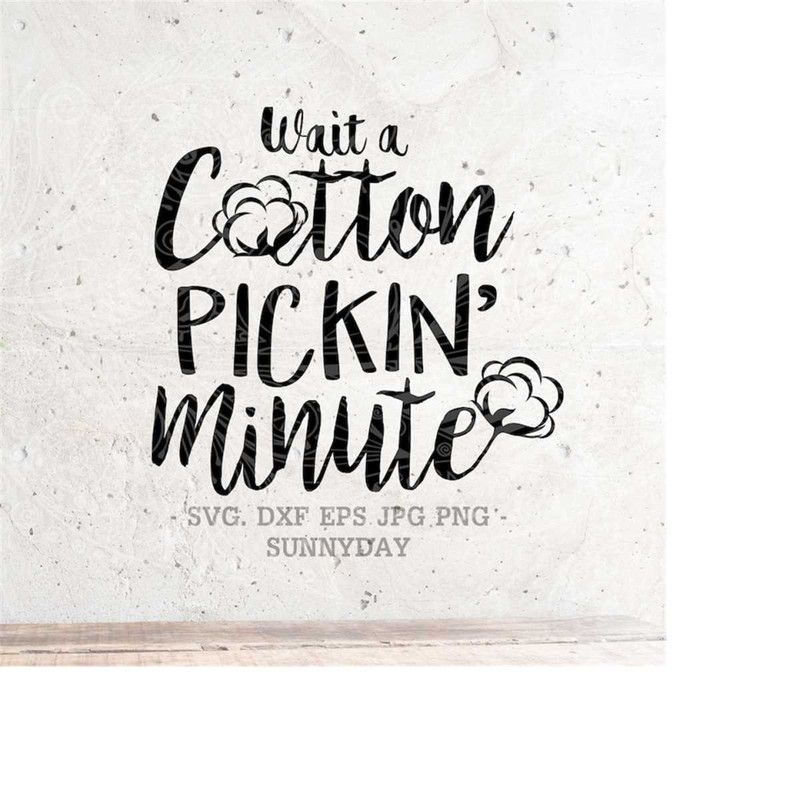 MR-218202375431-wait-a-cotton-pickin-minute-svg-cotton-svg-file-dxf-image-1.jpg