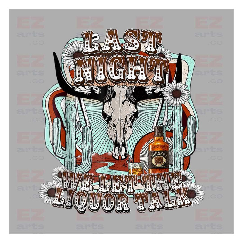 MR-218202375546-last-night-we-let-the-liquor-talk-png-png-sublimations-image-1.jpg