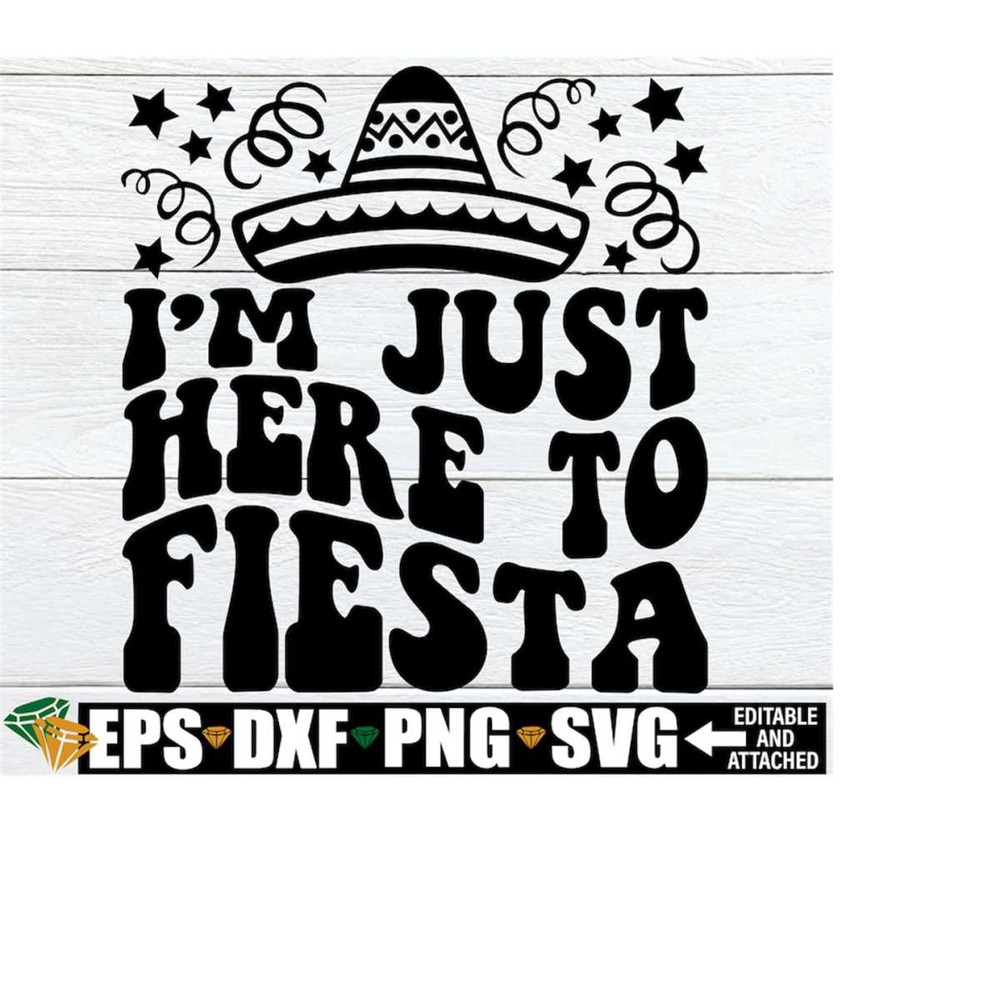 MR-218202375655-im-just-here-to-fiesta-funny-cinco-de-mayo-shirt-svg-image-1.jpg
