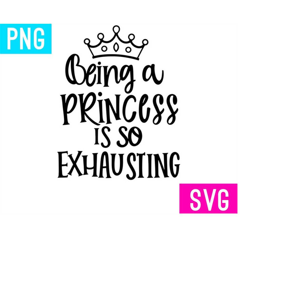 MR-21820238119-being-a-princess-is-so-exhausting-svg-png-artpush-image-1.jpg
