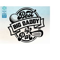golf big daddy svg, big daddy shirt golfing golf svg, gift for big daddy svg cut file, for cricut, cnc svg, silhouette s