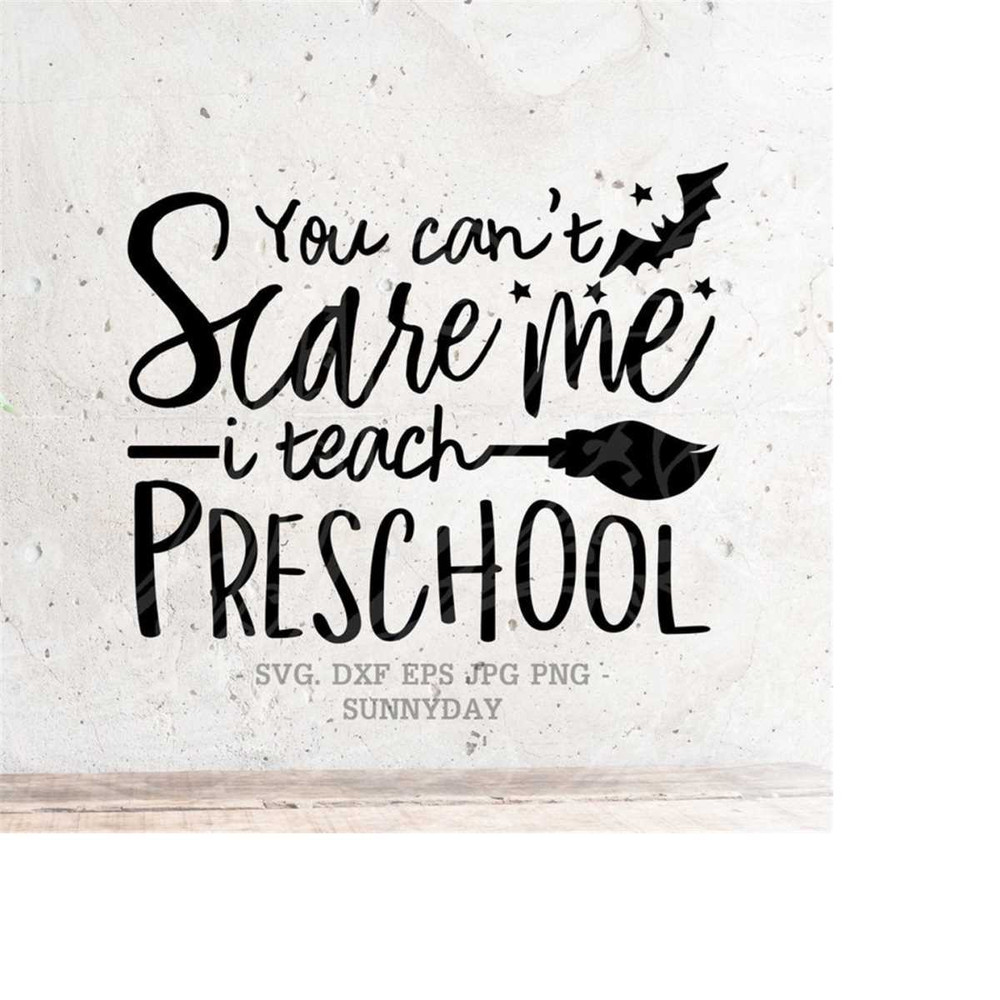 MR-2182023870-you-cant-scare-me-i-teach-preschool-halloween-image-1.jpg