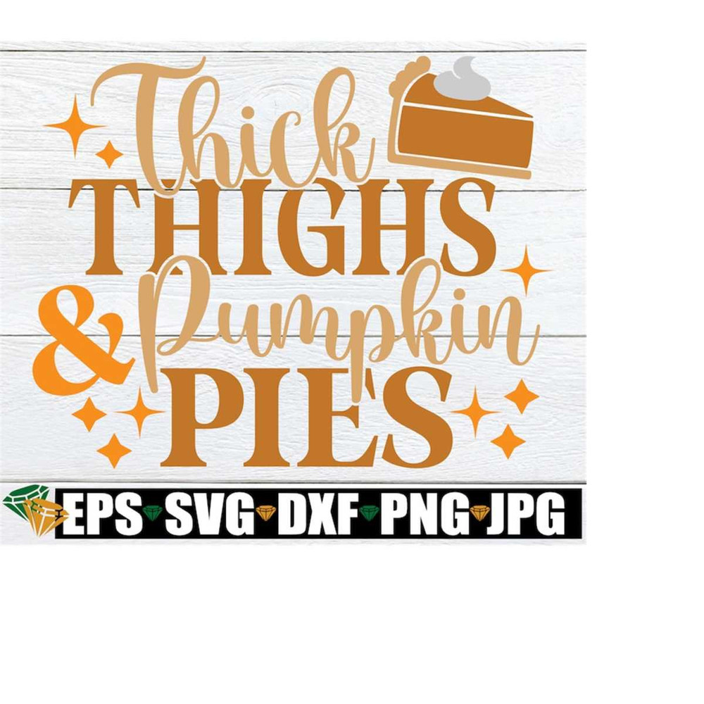 MR-218202381239-thick-thighs-and-pumpkin-pies-thanksgiving-svg-sexy-image-1.jpg
