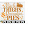 MR-218202381239-thick-thighs-and-pumpkin-pies-thanksgiving-svg-sexy-image-1.jpg