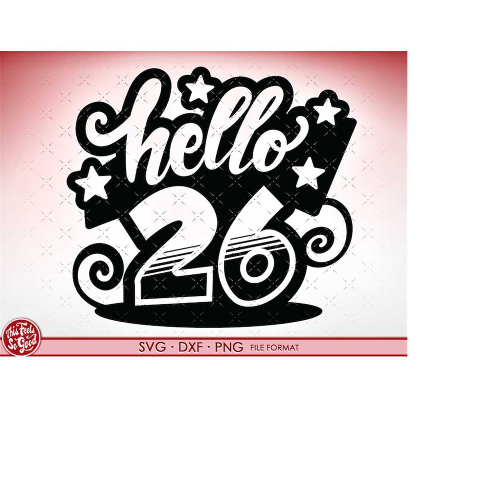 MR-21820238176-svg-26th-birthday-hello-26-svg-files-for-cricut-birthday-gift-image-1.jpg
