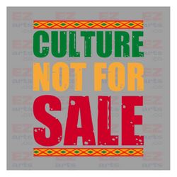 culture not for sale png, juneteenth png, black history png, black woman gifts png, png digital download sublimation, bl