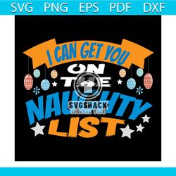 i can get you on the naughty list svg, christmas svg, naughty list svg, christmas balls svg, ornament svg, christmas sta