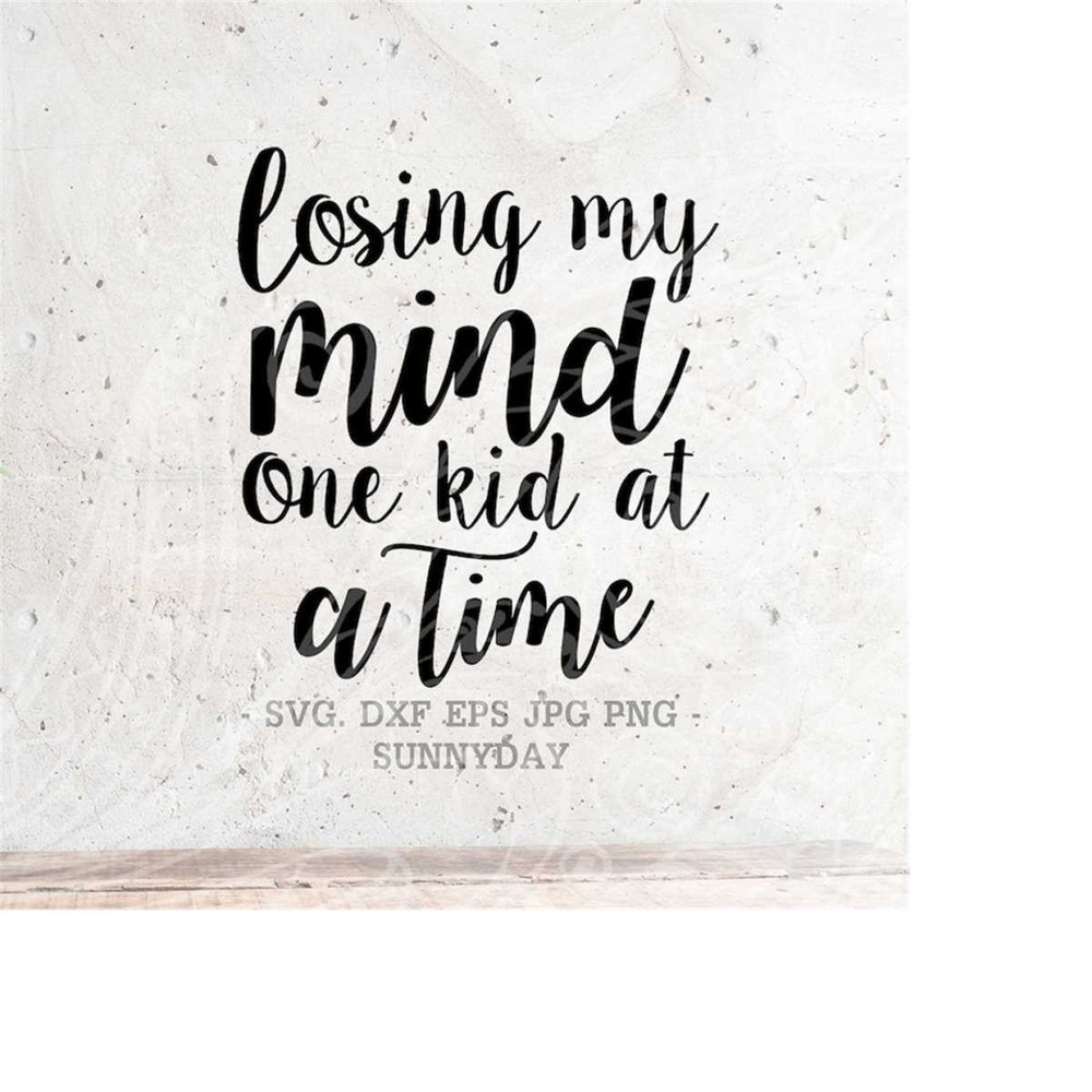 MR-218202383435-losing-my-mind-one-kid-at-a-time-svg-file-dxf-silhouette-print-image-1.jpg