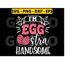 Egg Stra Handsome svg png dxf eps, egg stra svg, eggstra svg, egg-stra svg, funny easter svg