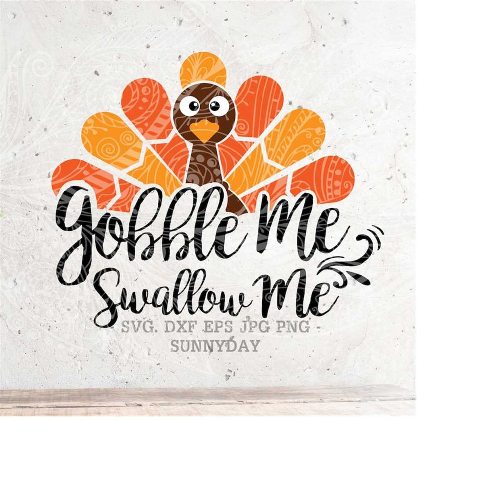 MR-218202384720-gobble-me-swallow-me-svgturkey-svggobble-svg-thanksgiving-image-1.jpg