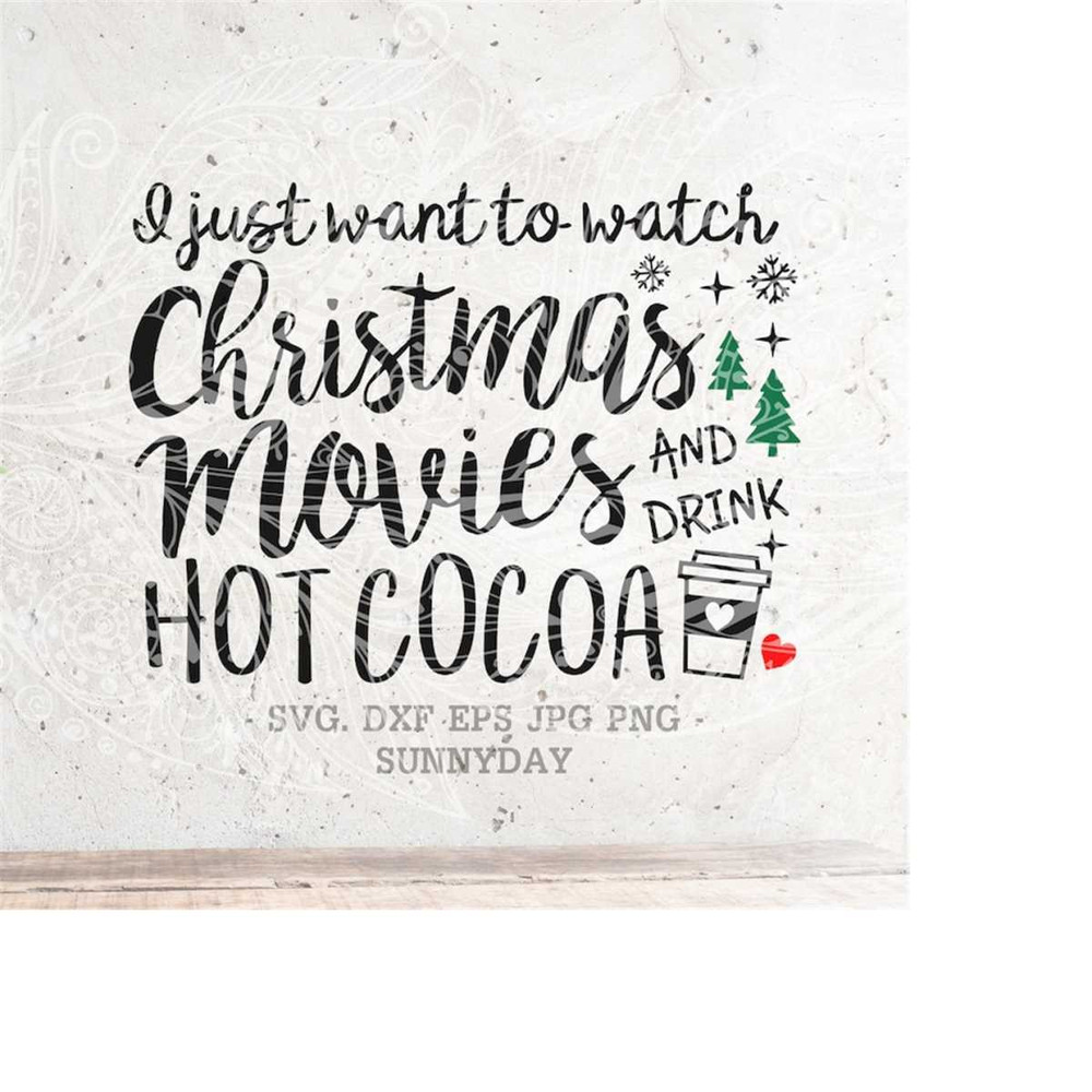 MR-21820238507-i-just-want-to-watch-christmas-movies-and-drink-hot-cocoa-image-1.jpg