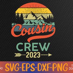 cousin crew 2023 camping family reunion making memories svg, eps, png, dxf, digital download