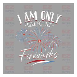 i'm here for the fireworks 4th of july png, fireworks png, 4th of july firework png files, america png, patriotic png, s