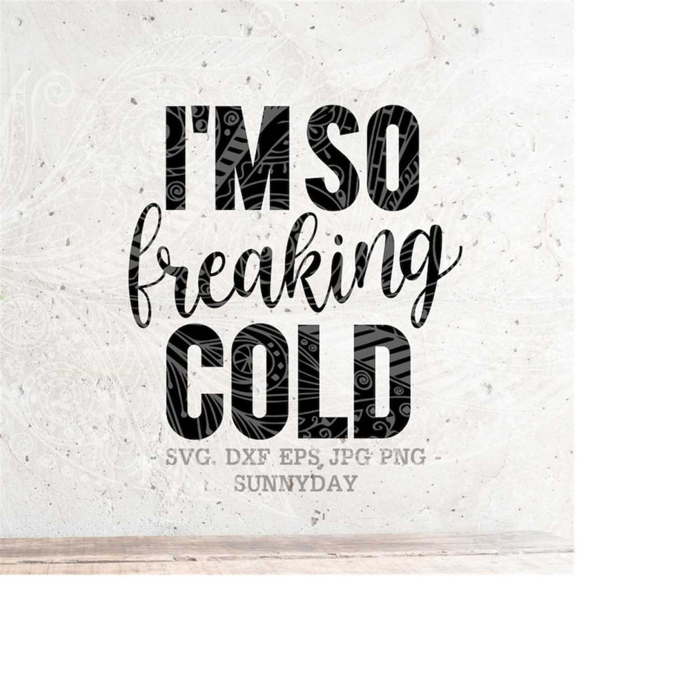 MR-218202385639-im-so-freaking-cold-svgwinter-svgchristmas-svg-file-image-1.jpg