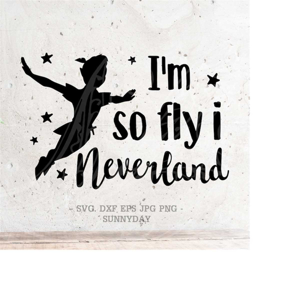 MR-2182023912-im-so-fly-neverland-svg-file-dxf-silhouette-print-vinyl-cricut-image-1.jpg