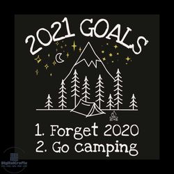 2021 goals forget 2020 go camping svg, trending svg, camping svg, forget 2020 svg, 2021 goals svg, happy new year svg, g