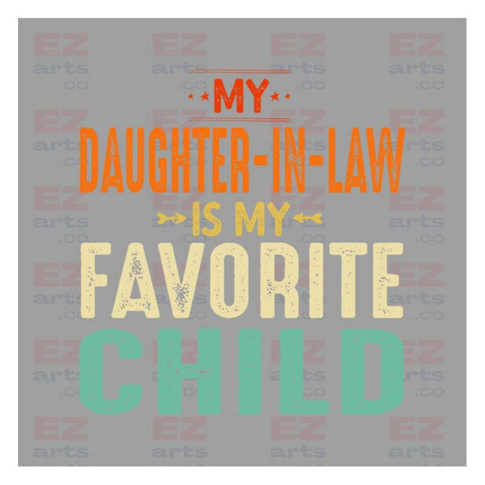 MR-2182023962-my-daughter-in-law-is-my-favorite-child-png-digital-download-image-1.jpg