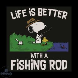 life is better with a fishing rod svg, trending svg, snoopy fishing svg, fishing svg, fishing rod svg, snoopy life svg,