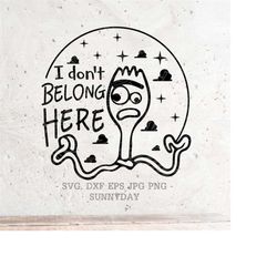 i don't belong here svg, svg file dxf silhouette print vinyl cricut cutting svg t shirt design,toy svg,forky svg