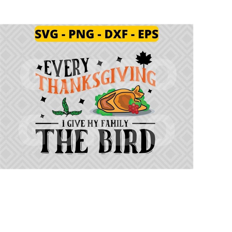 MR-21820239844-every-thanksgiving-i-give-my-family-the-bird-svg-png-dxf-image-1.jpg