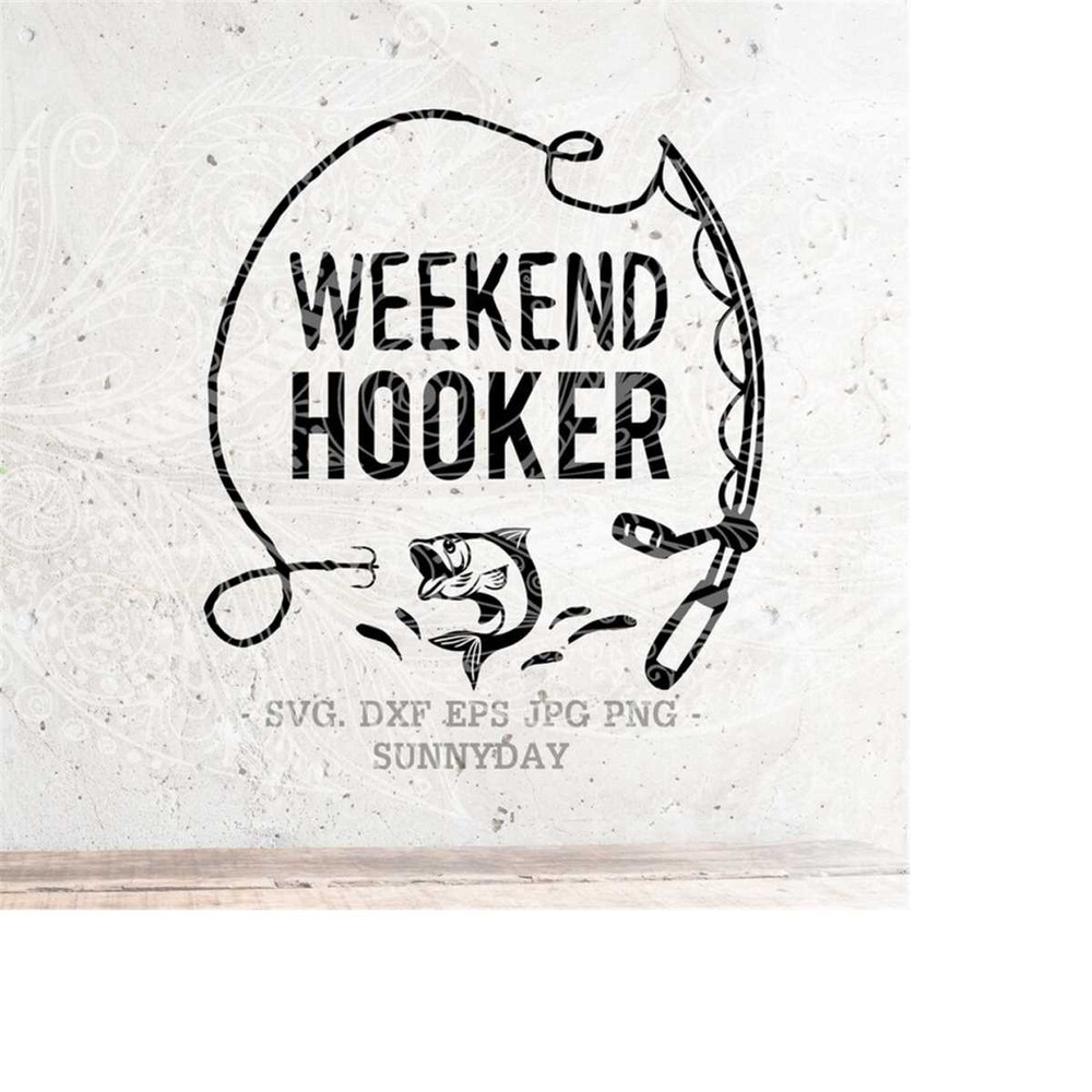 MR-21820239846-weekend-hooker-svg-fishing-svg-hooker-svg-filedxf-image-1.jpg