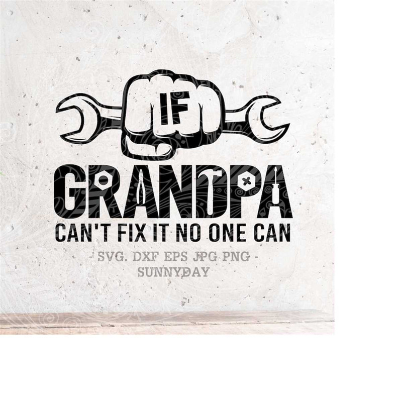 MR-218202391418-if-grandpa-cant-fix-it-no-one-can-svggrandpa-tools-image-1.jpg