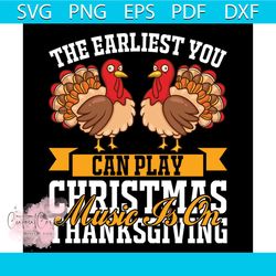 the earliest you can play music is on christmas thanksgiving svg