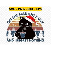 on the naughty list and i regret nothing svg png dxf eps, naughty list christmas svg