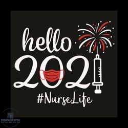 hello 2021 nurse life svg, trending svg, happy new year 2021 svg, nurse life svg, nursing lover svg, new year party svg,