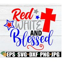 red white and blessed, 4th of july, fourth of july, cute 4th of july, cute fourth of july, blessed svg, digital image, c
