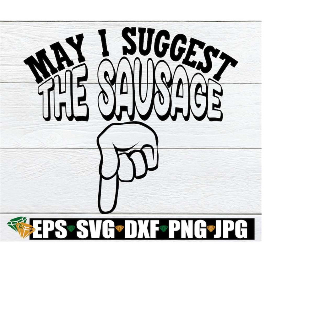 MR-218202393839-may-i-suggest-the-sausage-funny-mens-apron-svg-adult-humor-image-1.jpg