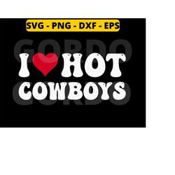 i love hot cowboys svg, country western svg, i heart cowboys, derby day svg png dxf eps
